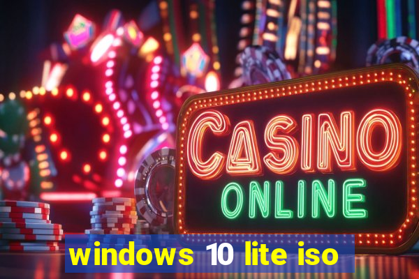 windows 10 lite iso