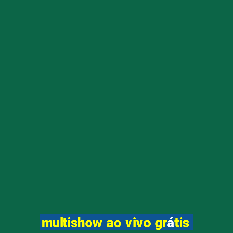 multishow ao vivo grátis