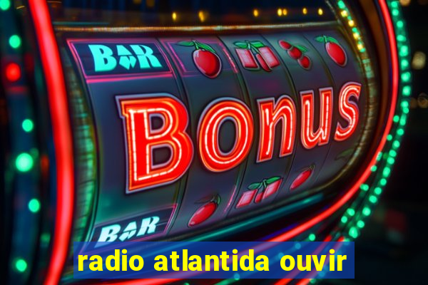 radio atlantida ouvir