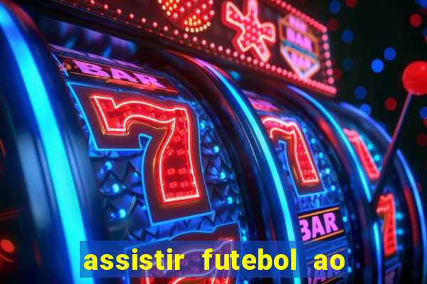 assistir futebol ao vivo rcm