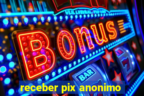 receber pix anonimo