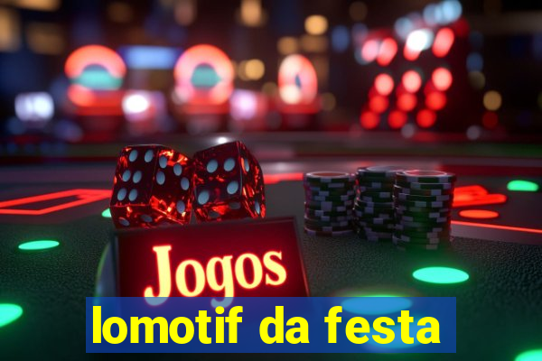 lomotif da festa