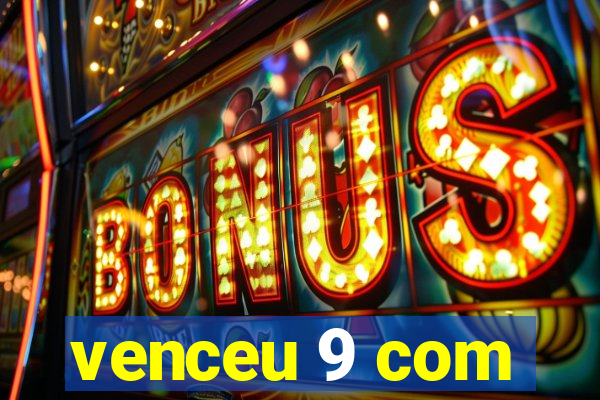 venceu 9 com