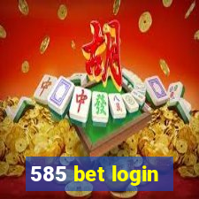 585 bet login