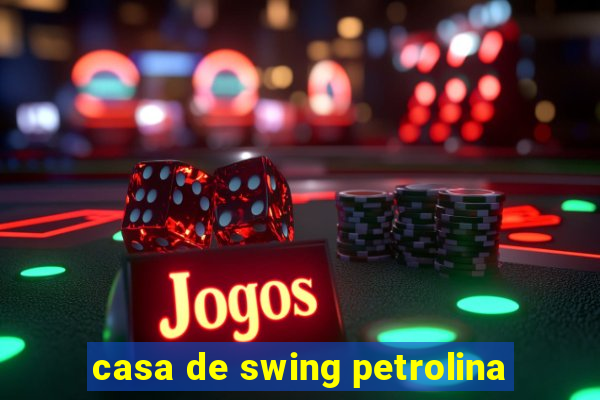 casa de swing petrolina