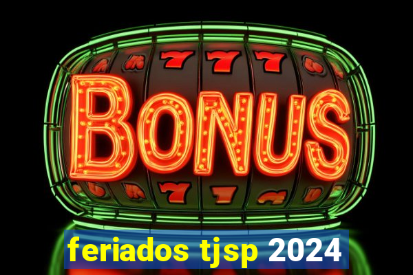 feriados tjsp 2024