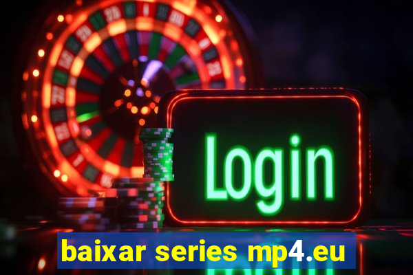 baixar series mp4.eu