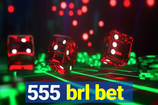 555 brl bet