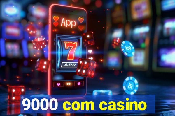 9000 com casino