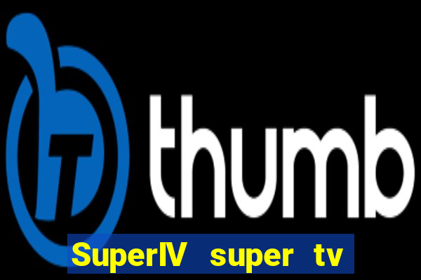 SuperIV super tv ao vivo super tv ao vivo -