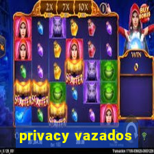 privacy vazados