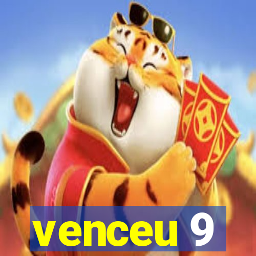 venceu 9