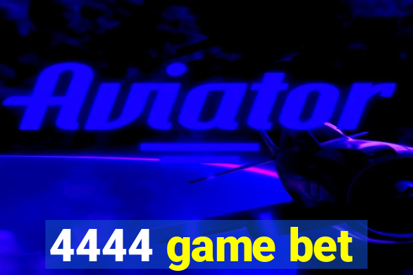 4444 game bet