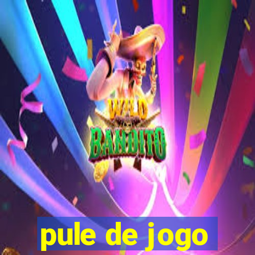 pule de jogo