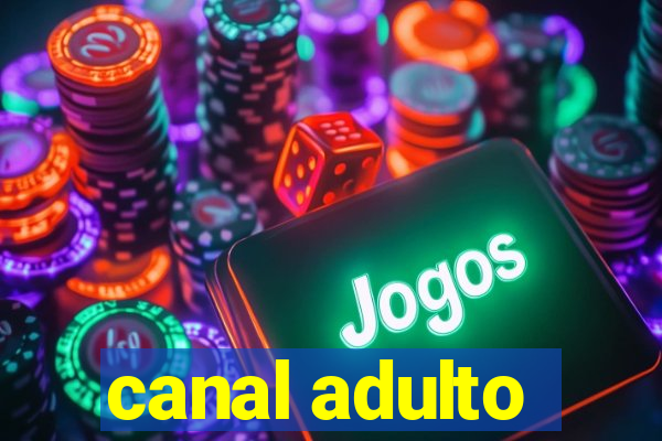 canal adulto