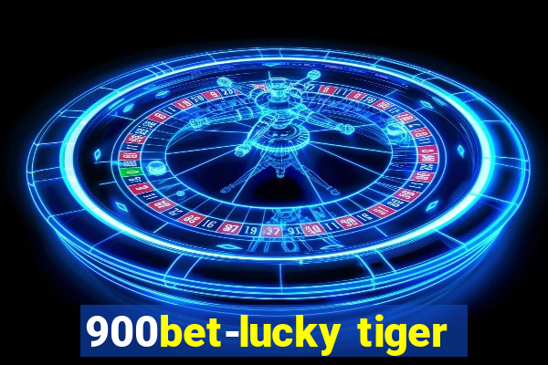 900bet-lucky tiger