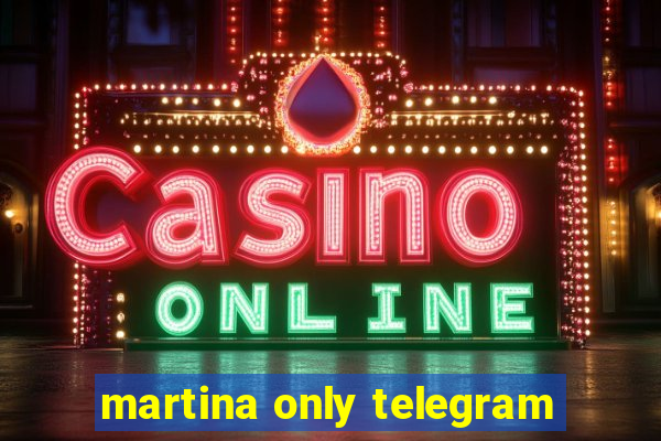 martina only telegram