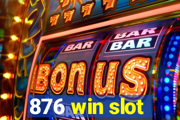 876 win slot