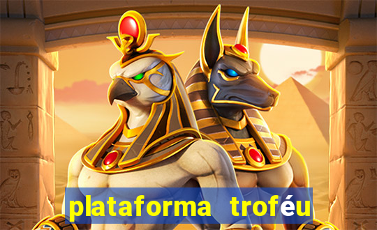 plataforma troféu bet é confiável