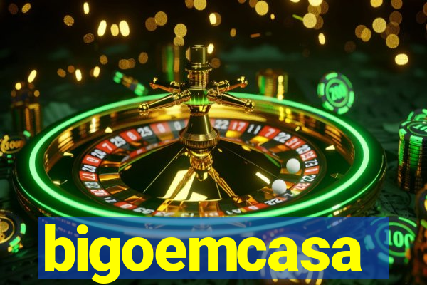 bigoemcasa