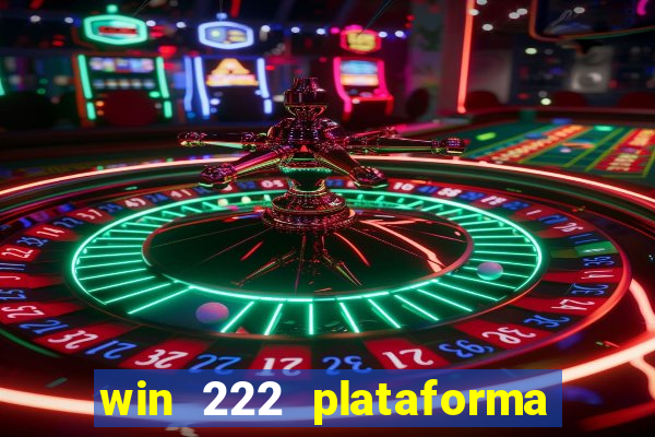 win 222 plataforma de jogos