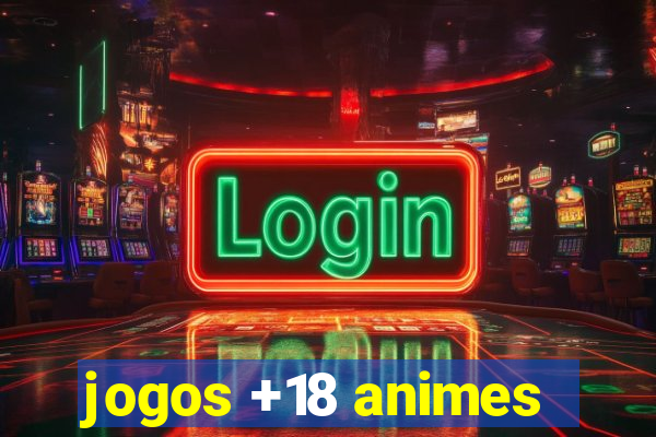 jogos +18 animes