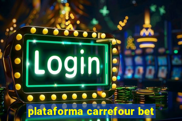 plataforma carrefour bet