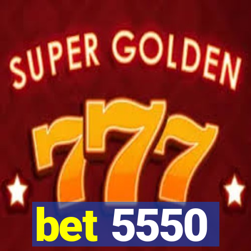 bet 5550