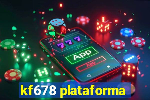 kf678 plataforma