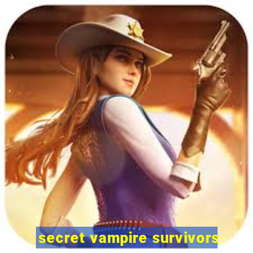 secret vampire survivors