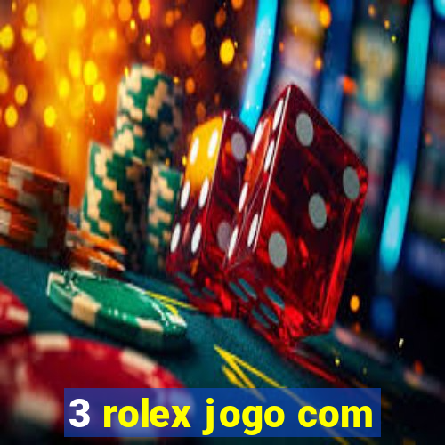 3 rolex jogo com