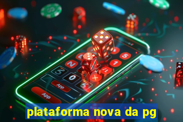 plataforma nova da pg