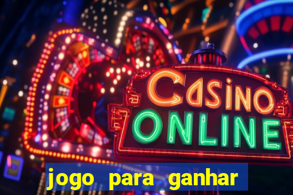 jogo para ganhar dinheiro gratis