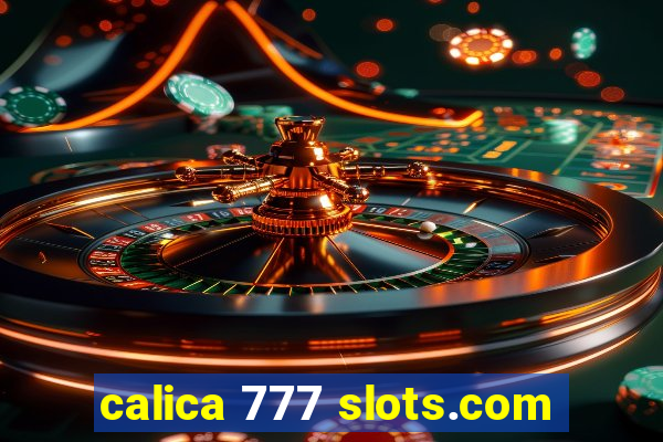 calica 777 slots.com