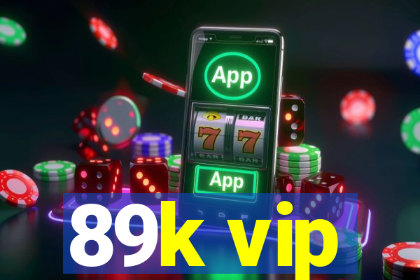 89k vip