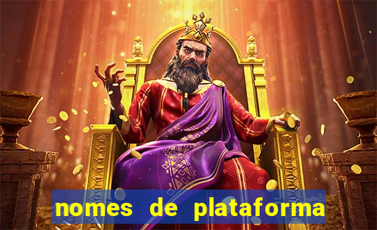 nomes de plataforma de jogos de aposta