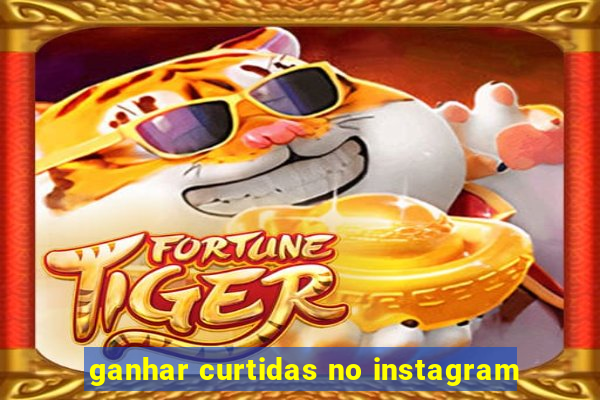 ganhar curtidas no instagram