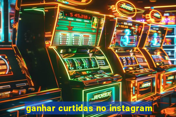 ganhar curtidas no instagram