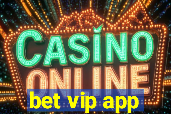 bet vip app