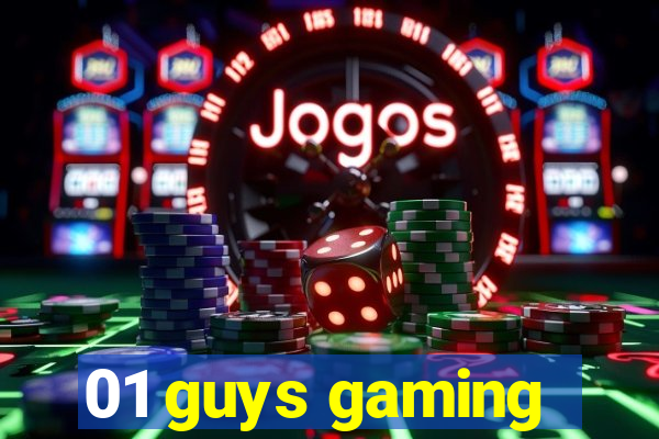 01 guys gaming