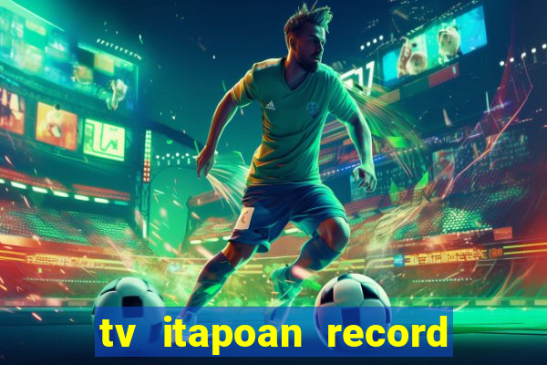 tv itapoan record bahia ao vivo online