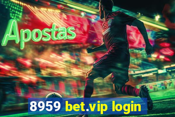 8959 bet.vip login