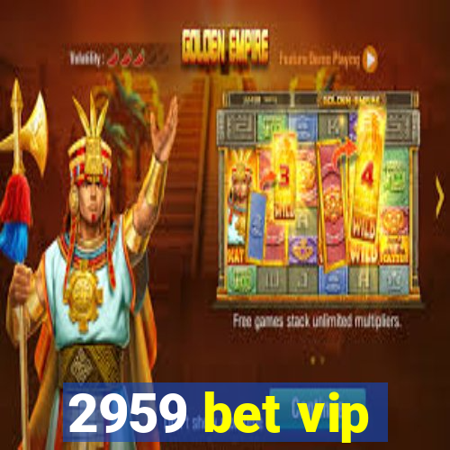 2959 bet vip