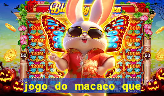 jogo do macaco que ganha dinheiro