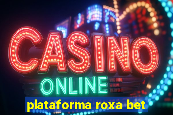 plataforma roxa bet