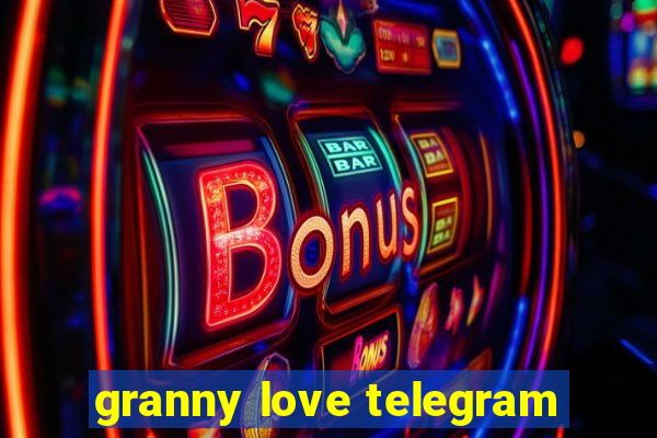 granny love telegram