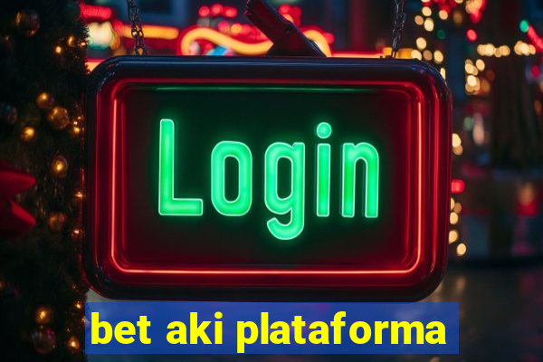 bet aki plataforma