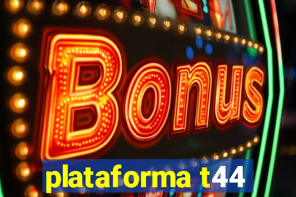 plataforma t44