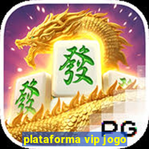 plataforma vip jogo