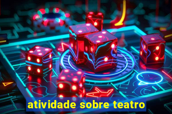 atividade sobre teatro